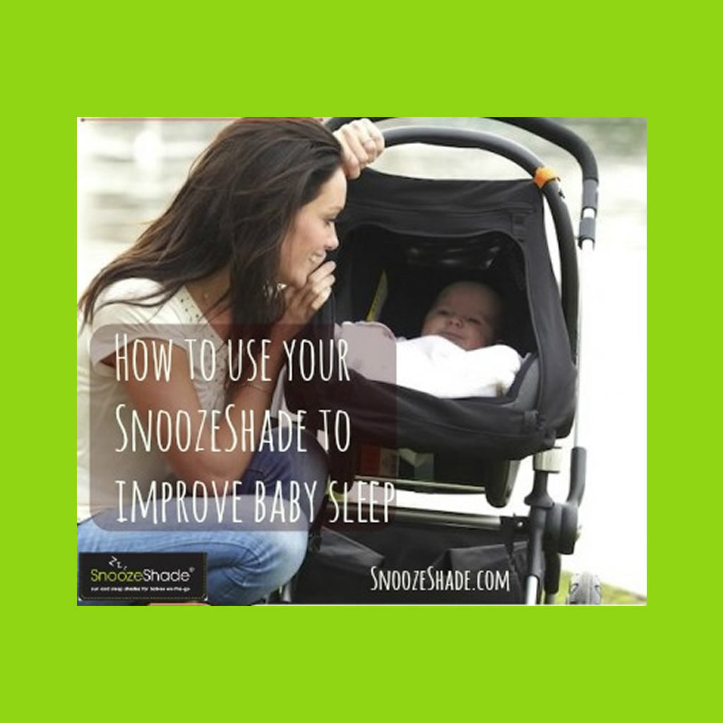 How to use your snoozeshade to improve baby sleep~SnoozeShade.com