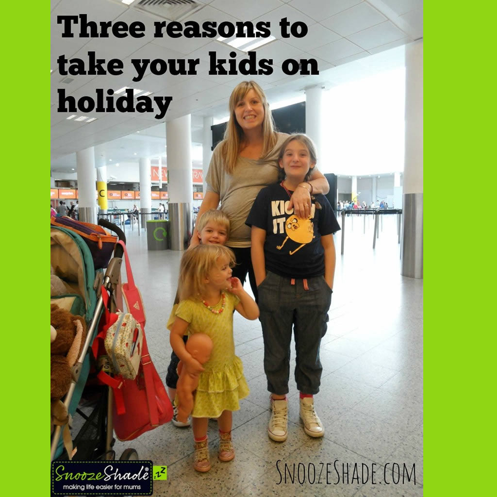 Three reasons to take your kids on holiday~ SnoozeShade.com