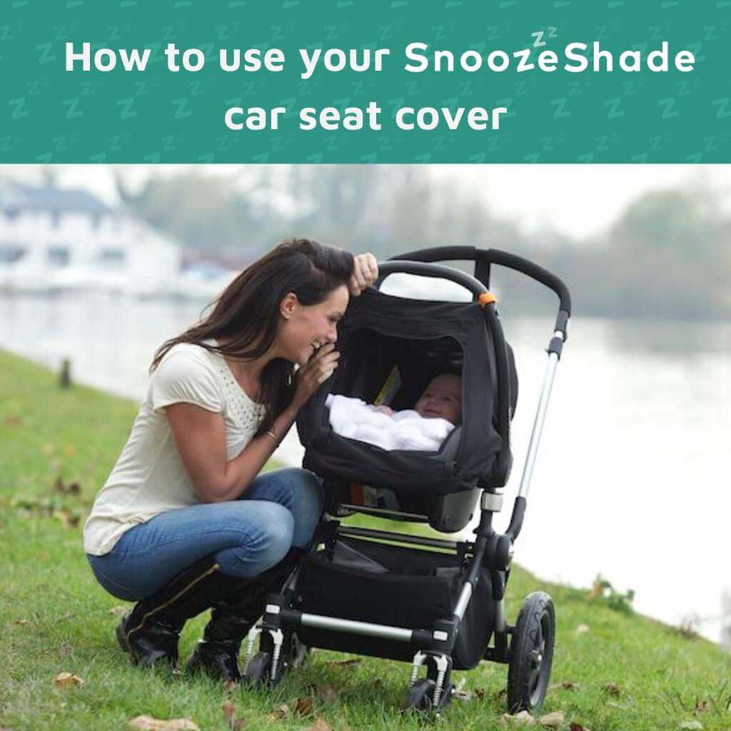 How to use your SnoozeShade baby car seat cover