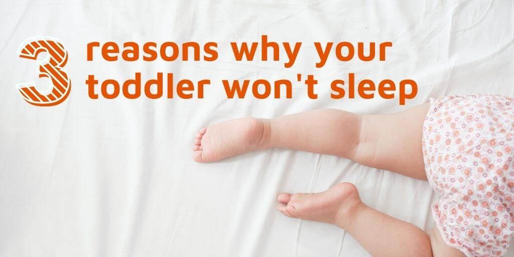 Three reasons why your toddler won't sleep